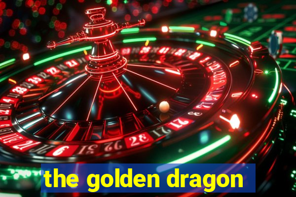 the golden dragon